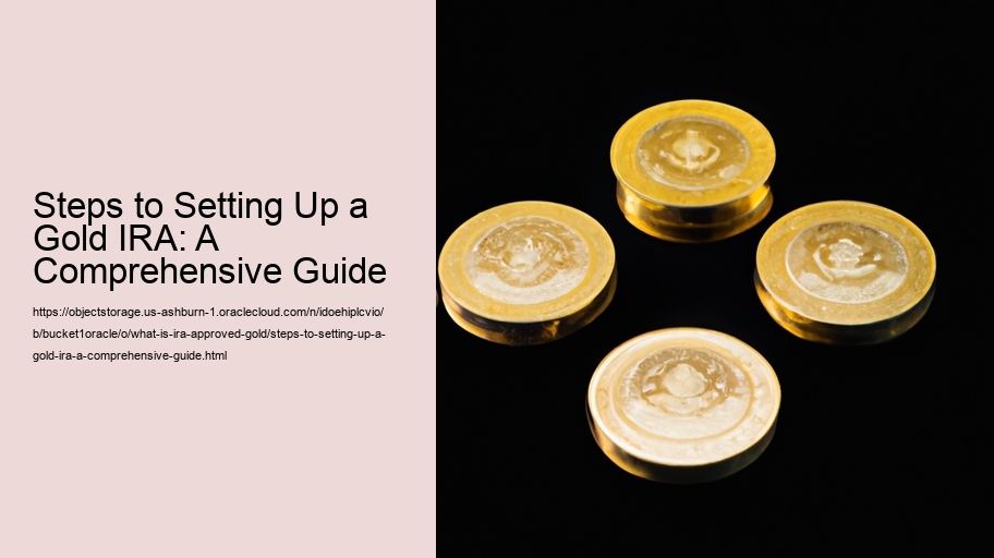 Steps to Setting Up a Gold IRA: A Comprehensive Guide